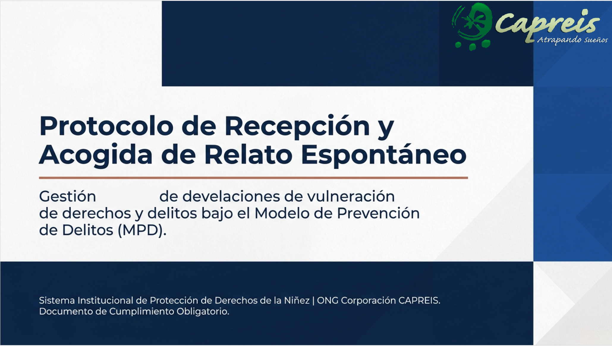 Protocolo de Recepción y Acogida de Relato Espontáneo de Develaciones o  Denuncias de Vulneración de Derechos y/o Delitos. O.N.G. Corporación CAPREIS. Versión (V 03.02.2026)